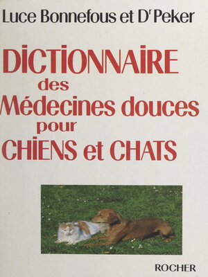 cover image of Dictionnaire des médecines douces pour chiens et chats